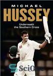 دانلود کتاب Michael Hussey: Underneath the Southern Cross – مایکل Hussey: زیر صلیب جنوبی
