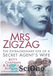 دانلود کتاب Mrs Zigzag: The Extraordinary Life of a Secret Agent’s Wife – خانم زیگزاگ: زندگی خارق العاده همسر یک...