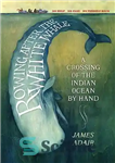 دانلود کتاب Rowing After the White Whale: A Crossing of the Indian Ocean by Hand – قایقرانی پس از نهنگ...