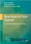 دانلود کتاب New Issues in Polar Tourism: Communities, Environments, Politics – مسائل جدید در گردشگری قطبی: جوامع، محیط ها، سیاست