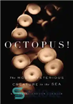 دانلود کتاب Octopus!: The Most Mysterious Creature in the Sea – اختاپوس!: مرموز ترین موجود در دریا