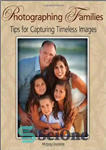 دانلود کتاب Photographing Families: Tips for Capturing Timeless Images – عکاسی از خانواده: نکاتی برای ثبت تصاویر بی انتها