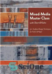 دانلود کتاب Mixed-Media Master Class with Sherrill Kahn: 50  Surface-Design Techniques for Fabric & Paper – کلاس استاد ترکیبی با...