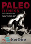 دانلود کتاب Paleo Fitness: A Primal Training and Nutrition Program to Get Lean, Strong and Healthy – Paleo Fitness: یک...