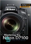 دانلود کتاب Mastering the Nikon D7100 – تسلط بر نیکون D7100