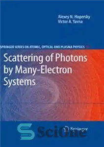 دانلود کتاب Scattering of Photons by Many-Electron Systems – پراکندگی فوتون ها توسط سیستم های چند الکترونی