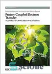 دانلود کتاب Proton-coupled electron transfer : a carrefour of chemical reactivity traditions – انتقال الکترون جفت شده با پروتون: سرانه...