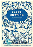 دانلود کتاب Paper cutting book: contemporary artists, timeless craft – کتاب برش مقاله: هنرمندان معاصر ، کاردستی بی انتها