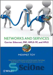 دانلود کتاب Networks and Services: Carrier Ethernet, PBT, MPLS-TP, and VPLS – شبکه ها و خدمات: حامل اترنت ، PBT...