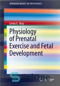 دانلود کتاب Physiology of Prenatal Exercise and Fetal Development – فیزیولوژی ورزش دوران بارداری و رشد جنین