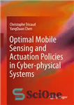 دانلود کتاب Optimal Mobile Sensing and Actuation Policies in Cyber-physical Systems – سیاست‌های بهینه سنجش و فعالسازی موبایل در سیستم‌های...