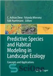 دانلود کتاب Predictive Species and Habitat Modeling in Landscape Ecology: Concepts and Applications – گونه‌های پیش‌بینی‌کننده و مدل‌سازی زیستگاه در...