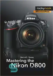 دانلود کتاب Mastering the Nikon D800 – تسلط بر Nikon D800