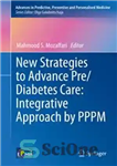 دانلود کتاب New Strategies to Advance Pre/Diabetes Care: Integrative Approach by PPPM – استراتژی های جدید برای پیشبرد مراقبت های...