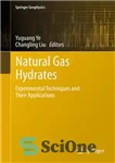 دانلود کتاب Natural Gas Hydrates: Experimental Techniques and Their Applications – هیدرات های گاز طبیعی: تکنیک های تجربی و کاربردهای...