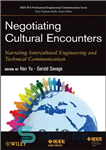 دانلود کتاب Negotiating Cultural Encounters: Narrating Intercultural Engineering and Technical Communication – مذاکره در مورد برخوردهای فرهنگی: روایت مهندسی بین...