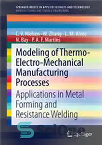 دانلود کتاب Modeling of Thermo-Electro-Mechanical Manufacturing Processes: Applications in Metal Forming and Resistance Welding مدل سازی فرآیندهای تولید حرارتی-الکترو-مکانیکی:... 