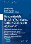 دانلود کتاب Nanomaterials Imaging Techniques, Surface Studies, and Applications: Selected Proceedings of the FP7 International Summer School Nanotechnology: From Fundamental...