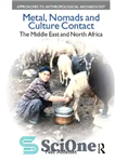 دانلود کتاب Metal, Nomads and Culture Contact: The Middle East and North Africa – تماس با فلز، عشایر و فرهنگ:...