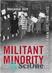 دانلود کتاب Militant Minority: British Columbia Workers and the Rise of a New Left, 1948-1972 – اقلیت مبارز: کارگران بریتیش...