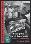 دانلود کتاب Mediating the Tourist Experience: From Brochures to Virtual Encounters – میانجیگری در تجربه توریستی: از بروشورها تا برخوردهای...