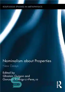 دانلود کتاب Nominalism about Properties: New Essays – اسم گرایی درباره خواص: مقالات جدید