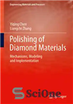 دانلود کتاب Polishing of Diamond Materials: Mechanisms, Modeling and Implementation – پرداخت مواد الماس: مکانیسم ها، مدل سازی و پیاده...