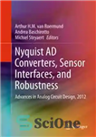 دانلود کتاب Nyquist AD Converters, Sensor Interfaces, and Robustness: Advances in Analog Circuit Design, 2012 – مبدل‌های Nyquist AD، رابط‌های...