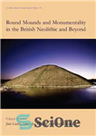 دانلود کتاب Round Mounds and Monumentality in the British Neolithic and Beyond (Neolithic Studies Group Seminar Papers) – تپه‌های گرد...