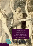 دانلود کتاب Romantic Tragedies: The Dark Employments of Wordsworth, Coleridge, and Shelley – تراژدی های عاشقانه: مشاغل تاریک وردزورث، کولریج...