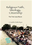 دانلود کتاب Religious Faith, Ideology, Citizenship: The View from Below – ایمان دینی، ایدئولوژی، شهروندی: نگاهی از پایین