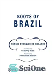 دانلود کتاب Roots of Brazil: Sergio Buarque De Holanda (Helen Kellogg Institute for International Studies) (Helen Kellogg Institute for International...