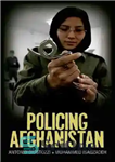 دانلود کتاب Policing Afghanistan: The Politics of the Lame Leviathan – پلیس افغانستان: سیاست لویاتان لنگ