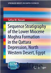 دانلود کتاب Sequence Stratigraphy of the Lower Miocene Moghra Formation in the Qattara Depression, North Western Desert, Egypt – چینه...