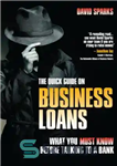 دانلود کتاب The Quick Guide on Business Loans: What You Must Know Before Talking to a Bank – راهنمای سریع...