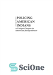 دانلود کتاب Policing American Indians : a unique chapter in American jurisprudence – پلیس سرخپوستان آمریکا: فصلی منحصر به فرد...