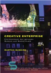 دانلود کتاب Creative Enterprise: Contemporary Art between Museum and Marketplace – شرکت خلاق: هنر معاصر بین موزه و بازار