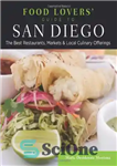 دانلود کتاب Food Lovers’ Guide to┬« San Diego: The Best Restaurants, Markets & Local Culinary Offerings – راهنمای عاشقان غذا...