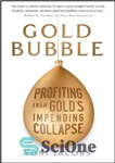 دانلود کتاب Gold Bubble: Profiting From Gold’s Impending Collapse – حباب طلا: سود بردن از فروپاشی قریب الوقوع طلا