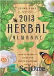 دانلود کتاب Llewellyn’s 2013 Herbal Almanac: Herbs for Growing & Gathering, Cooking & Crafts, Health & Beauty, History, Myth &...