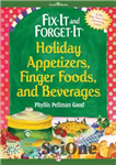 دانلود کتاب Fix-It and Forget-It Holiday Appetizers, Finger Foods, and Beverages – پیش غذاها، فینگر فودها و نوشیدنی های تعطیلات...