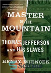 دانلود کتاب Master of the Mountain: Thomas Jefferson and His Slaves – استاد کوه: توماس جفرسون و بردگانش