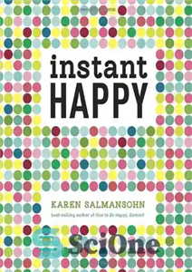 دانلود کتاب Instant Happy: 10-Second Attitude Makeovers – شادی فوری: تغییرات نگرش 10 ثانیه ای 
