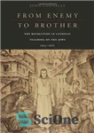 دانلود کتاب From Enemy to Brother: The Revolution in Catholic Teaching on the Jews, 1933-1965 – از دشمن تا برادر:...