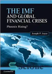 دانلود کتاب The IMF and Global Financial Crises: Phoenix Rising – صندوق بین‌المللی پول و بحران‌های مالی جهانی: ققنوس در...