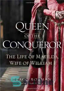 دانلود کتاب Queen of the Conqueror: The Life of Matilda, Wife of William I – ملکه فاتح: زندگی ماتیلدا، همسر...