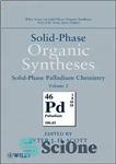 دانلود کتاب Solid-Phase Organic Syntheses, Solid-Phase Palladium Chemistry – سنتزهای آلی فاز جامد، شیمی پالادیوم فاز جامد