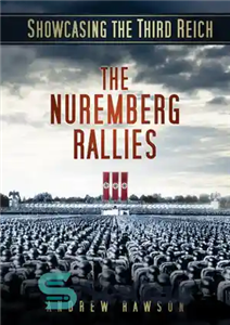 دانلود کتاب Showcasing the Third Reich: The Nuremberg Rallies – نمایش رایش سوم: تظاهرات نورنبرگ