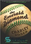 دانلود کتاب The Emerald Diamond: How the Irish Transformed America’s Greatest Pastime – الماس زمرد: چگونه ایرلندی ها بزرگترین سرگرمی...