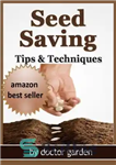دانلود کتاب Seed saving-Discover all the secrets to saving seeds-Tips & Techniques:all you need to know for seed saving –...